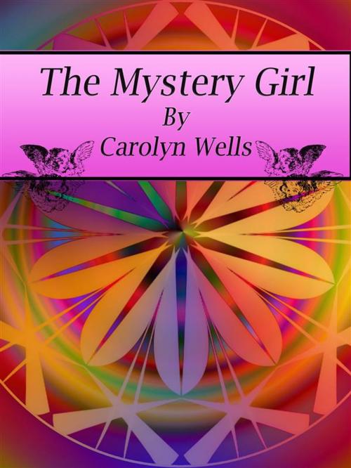 Cover of the book The Mystery Girl by Carolyn Wells, Publisher s11838