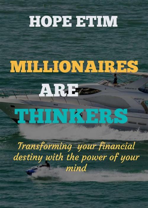 Cover of the book Millionaires are Thinkers by Hope Etim, Hope Etim