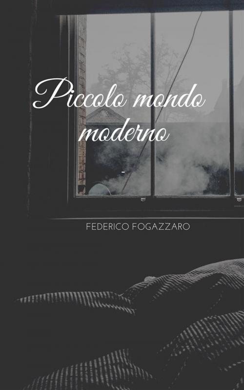 Cover of the book Piccolo mondo moderno by Antonio Fogazzaro, Anonimo Romano