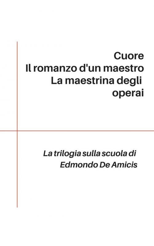 Cover of the book Trilogia sulla scuola by Edmondo De Amicis, Anonimo Romano