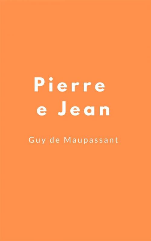 Cover of the book Pierre e Jean by Guy de Maupassant, Anonimo Romano