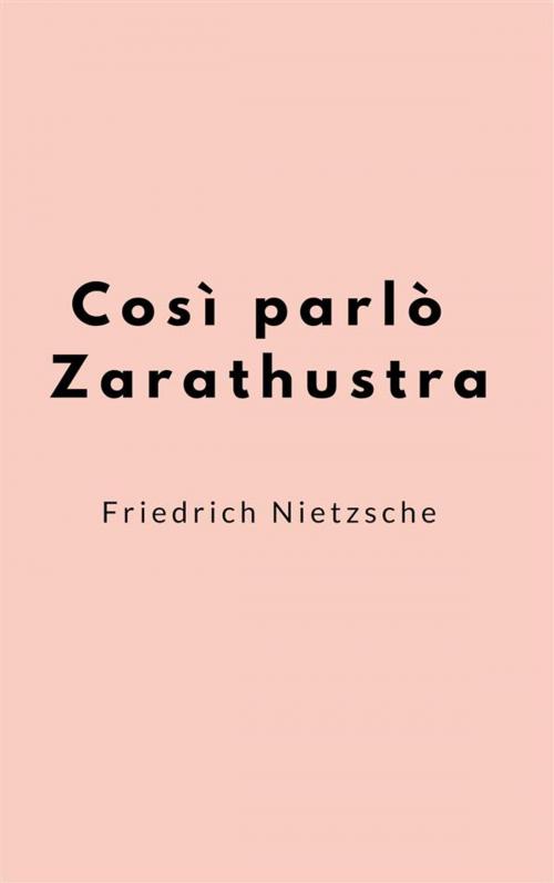 Cover of the book Così parlò Zarathustra by Friedrich Nietzsche, Anonimo Romano