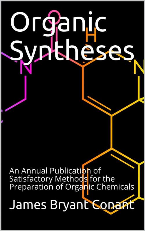 Cover of the book Organic Syntheses / An Annual Publication of Satisfactory Methods for the Preparation of Organic Chemicals by James Bryant Conant, iOnlineShopping.com