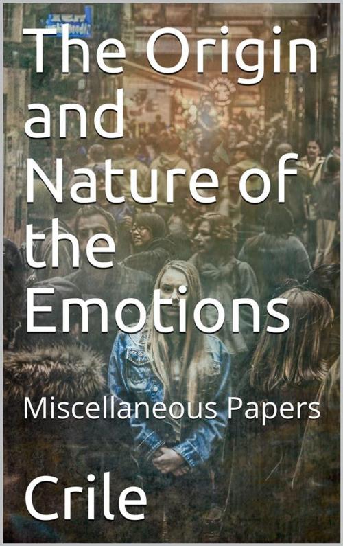 Cover of the book The Origin and Nature of the Emotions; Miscellaneous Papers by George Washington Crile, iOnlineShopping.com