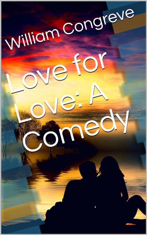 Cover of the book Love for Love: A Comedy by William Congreve, iOnlineShopping.com
