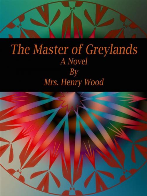 Cover of the book The Master of Greylands by Mrs. Henry Wood, Publisher s11838