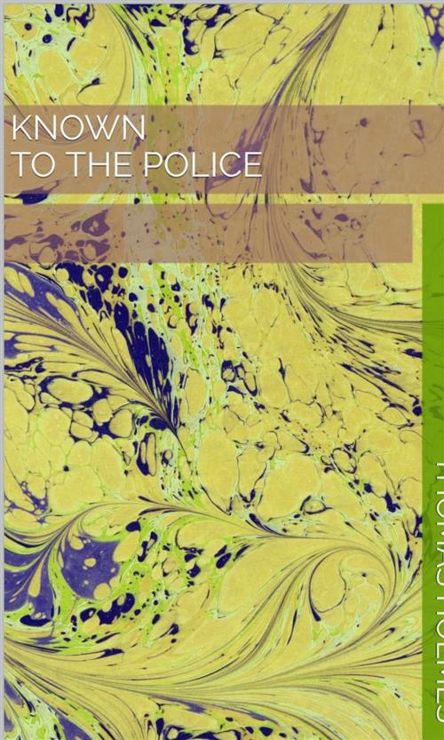 Cover of the book Known To The Police by THOMAS HOLMES, MuhammadUsman