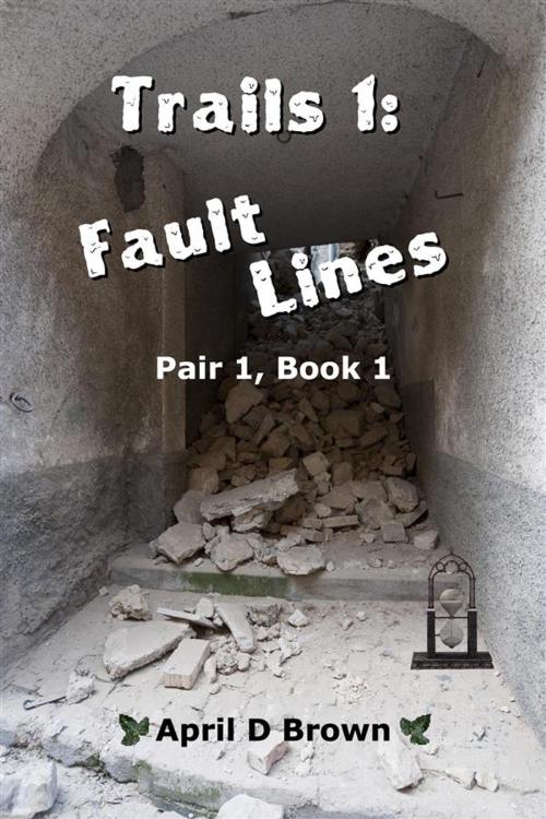 Cover of the book Trails 1: Fault Lines by April D Brown, April D Brown