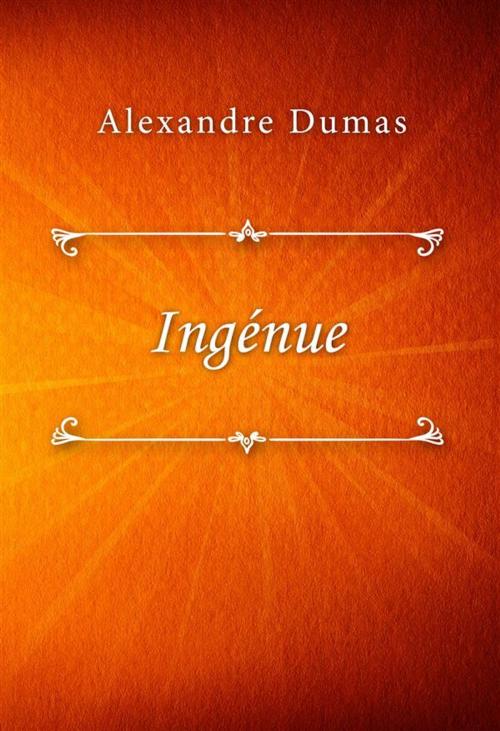 Cover of the book Ingénue by Alexandre Dumas, Classica Libris