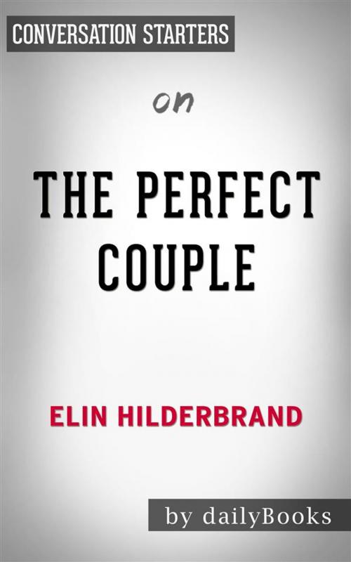 Cover of the book The Perfect Couple: by Elin Hilderbrand | Conversation Starters by dailyBooks, Daily Books