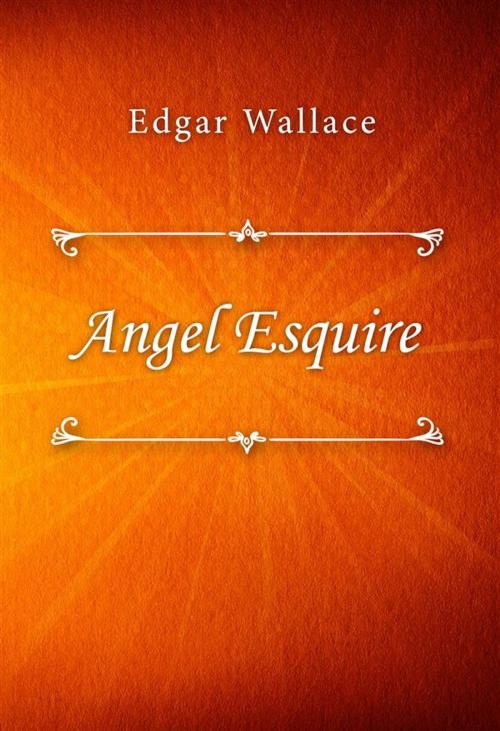 Cover of the book Angel Esquire by Edgar Wallace, SIN Libris Digital