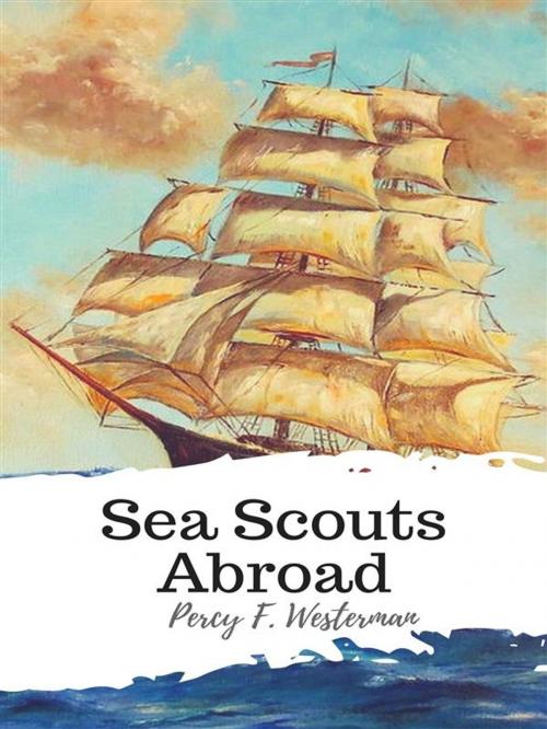 Cover of the book Sea Scouts Abroad by Percy F. Westerman, JH