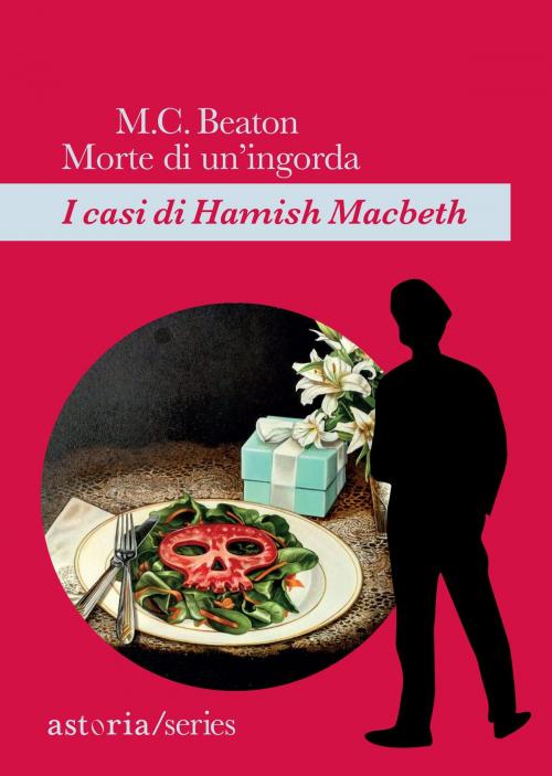 Cover of the book Morte di un'ingorda by M.C. Beaton, astoria