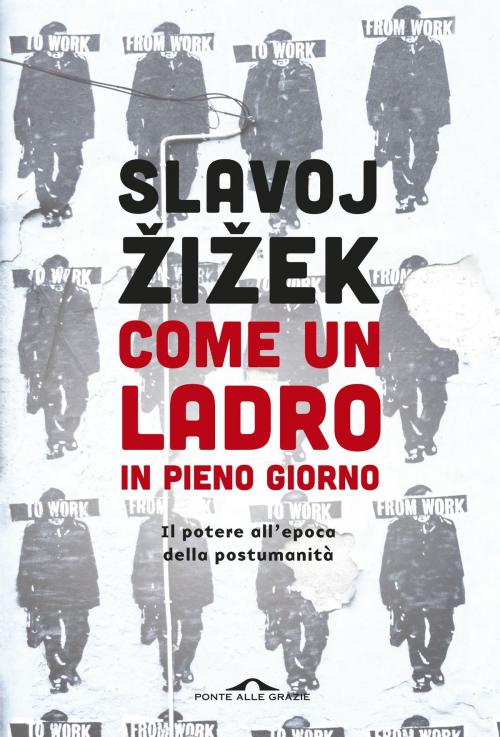 Cover of the book Come un ladro in pieno giorno by Slavoj Žižek, Ponte alle Grazie