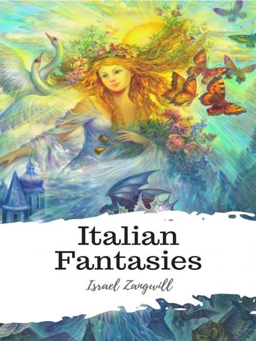 Cover of the book Italian Fantasies by Israel Zangwill, JH