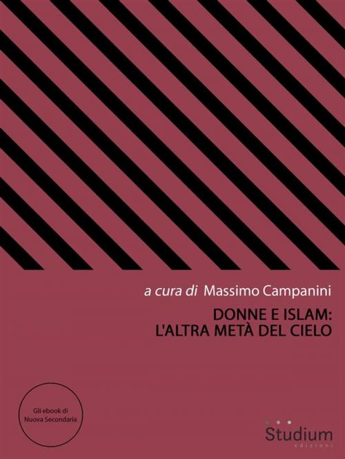Cover of the book Donne e Islam: l'altra metà del cielo by Massimo Campanini, Francesca Forte, Nibras Breigheche, Margherita Picchi, Rosanna Sirignano, Edizioni Studium S.r.l.