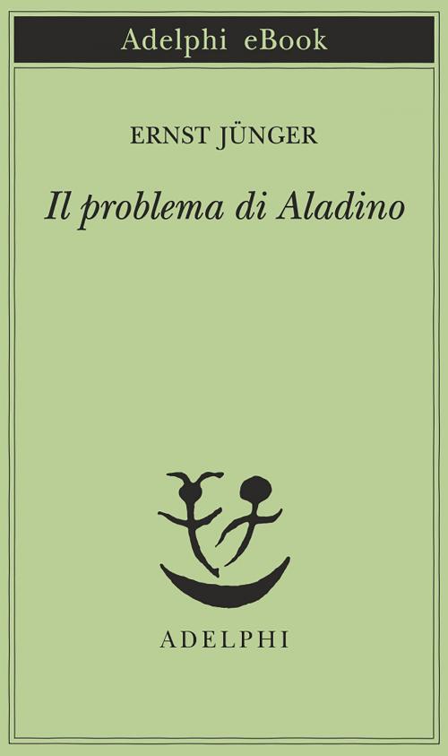 Cover of the book Il problema di Aladino by Ernst Jünger, Adelphi