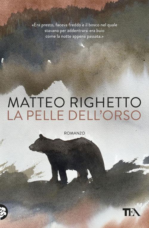Cover of the book La pelle dell'orso by Matteo Righetto, Tea