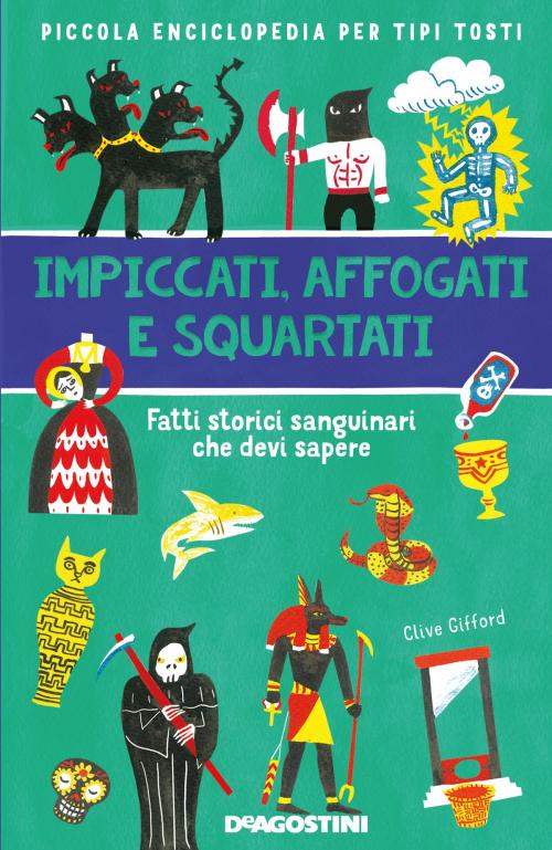 Cover of the book Impiccati, annegati e squartati by Clive Gifford, De Agostini
