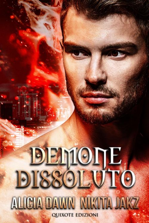 Cover of the book Demone Dissoluto by Alicia Dawn, Nikita Jakz, Quixote Edizioni
