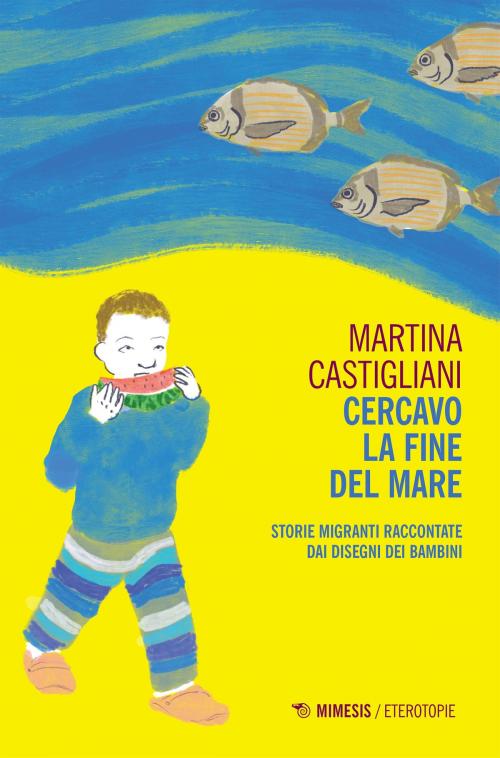 Cover of the book Cercavo la fine del mare by Martina Castigliani, Mimesis Edizioni
