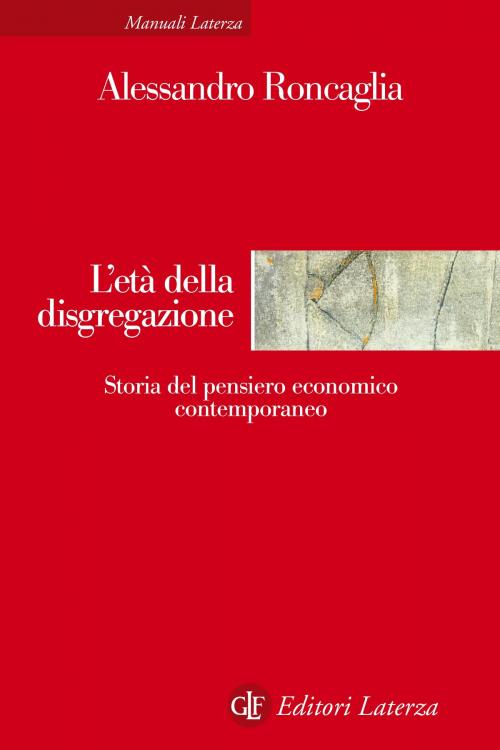 Cover of the book L'età della disgregazione by Alessandro Roncaglia, Editori Laterza