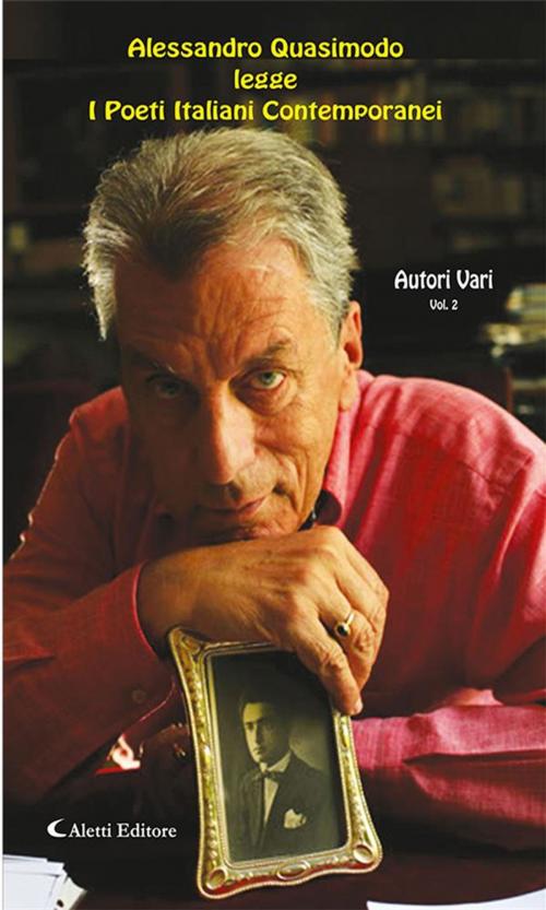Cover of the book Alessandro Quasimodo legge i Poeti Italiani Contemporanei Vol 2 by autori vari, Aletti Editore