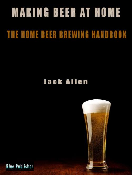 Cover of the book Making beer at home by Jack Allen, Blu Editore