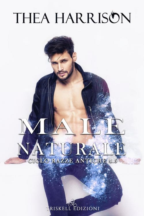 Cover of the book Male naturale by Thea Harrison, TRISKELL EDIZIONI S.A.S. DI CINELLI BARBARA & C.