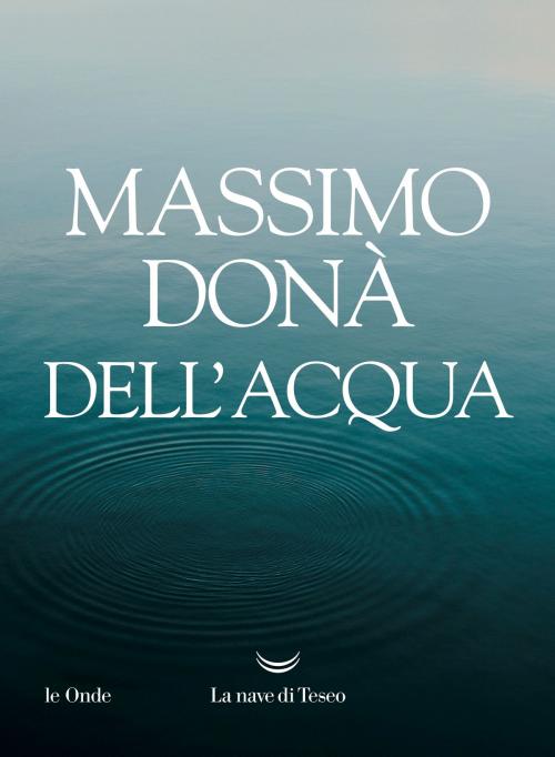 Cover of the book Dell’acqua by Massimo Donà, La nave di Teseo