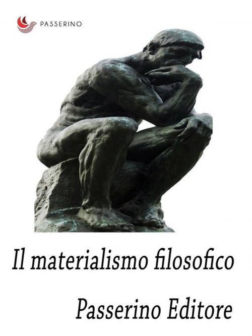Cover of the book Il materialismo filosofico by Passerino Editore, Passerino