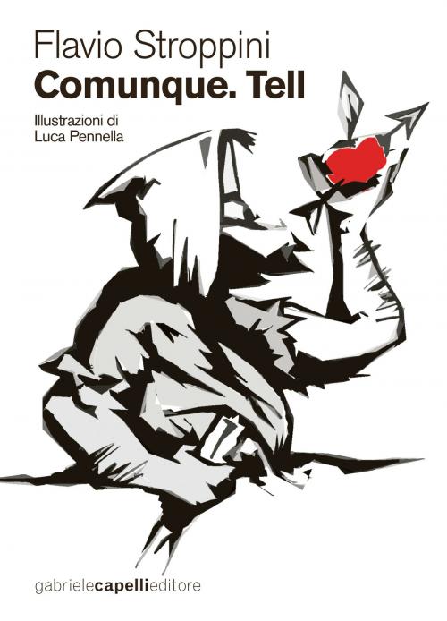 Cover of the book Comunque. Tell by Flavio Stroppini, Gabriele Capelli Editore