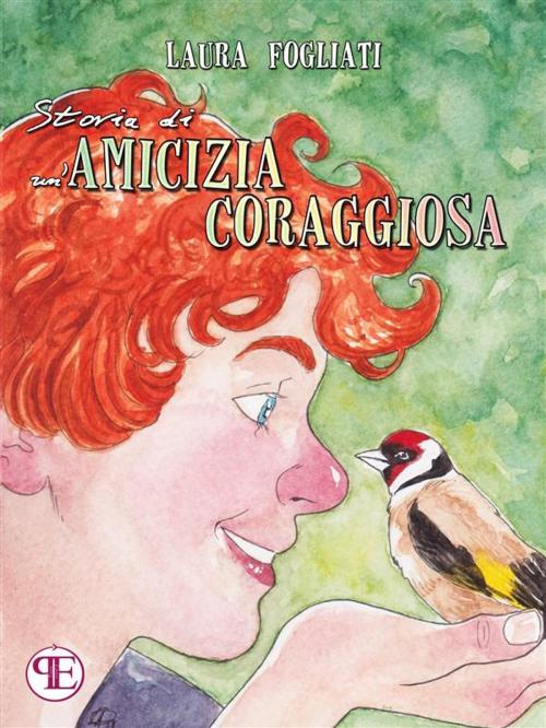 Cover of the book Storia di un'amicizia coraggiosa by Laura Fogliati, Panesi Edizioni