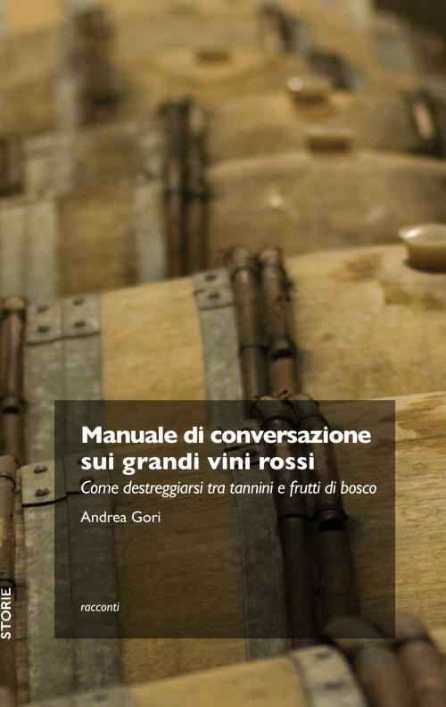 Cover of the book Manuale di conversazione sui grandi vini rossi by Andrea Gori, Trenta Editore