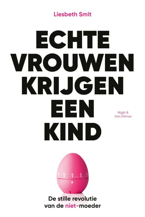 Cover of the book Echte vrouwen krijgen een kind by Liesbeth Smit, Singel Uitgeverijen
