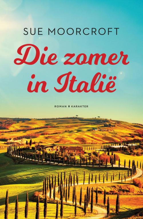 Cover of the book Die zomer in Italië by Sue Moorcroft, Karakter Uitgevers BV