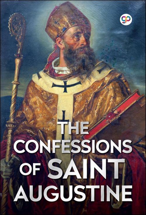 Cover of the book The Confessions of Saint Augustine by Saint Augustine, GENERAL PRESS