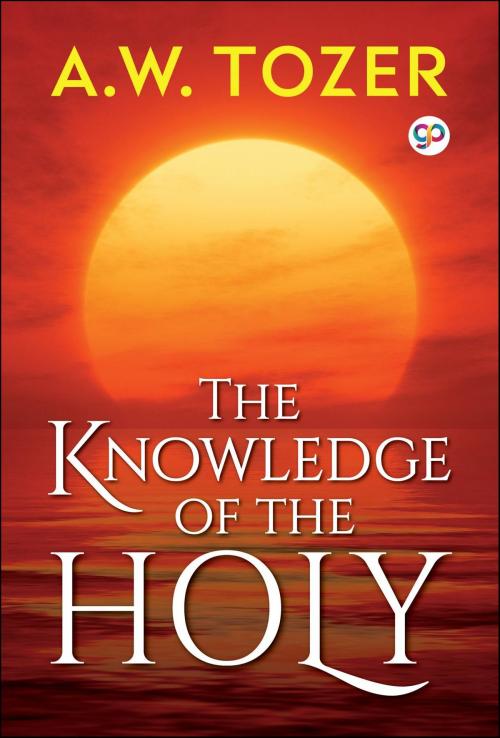 Cover of the book The Knowledge of the Holy by A. W. Tozer, GENERAL PRESS