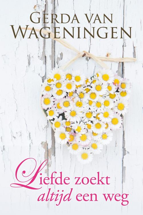 Cover of the book Liefde zoekt altijd een weg by Gerda van Wageningen, VBK Media