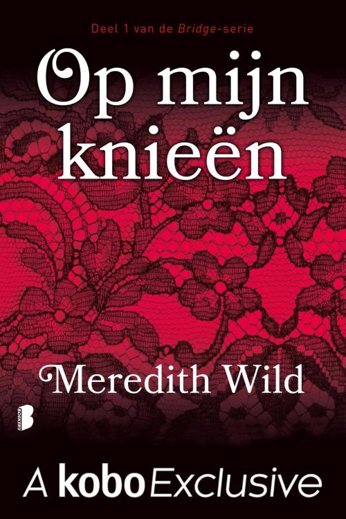 Cover of the book Op mijn knieën by Meredith Wild, Meulenhoff Boekerij B.V.