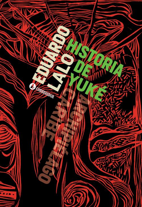 Cover of the book Historia de Yuké by Eduardo Lalo, Consuelo Gotay, Ediciones Corregidor