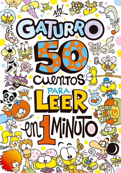 Cover of the book 50 cuentos para leer en 1 minuto (Gaturro) by Nik, Penguin Random House Grupo Editorial Argentina