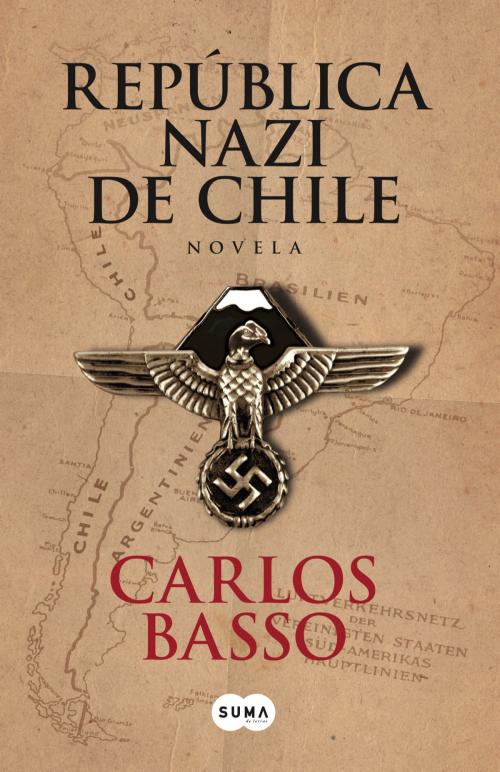 Cover of the book República Nazi de Chile by Carlos Basso Prieto, Penguin Random House Grupo Editorial Chile