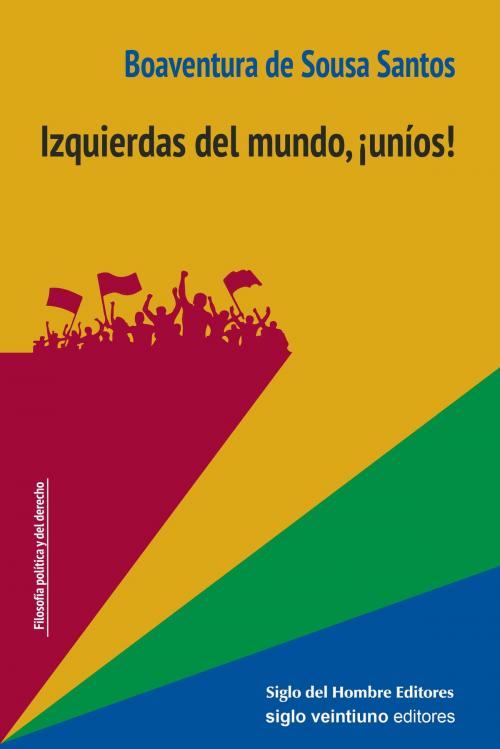 Cover of the book Izquierdas del mundo, ¡uníos! by Boaventura de Sousa Santos, Siglo del Hombre Editores
