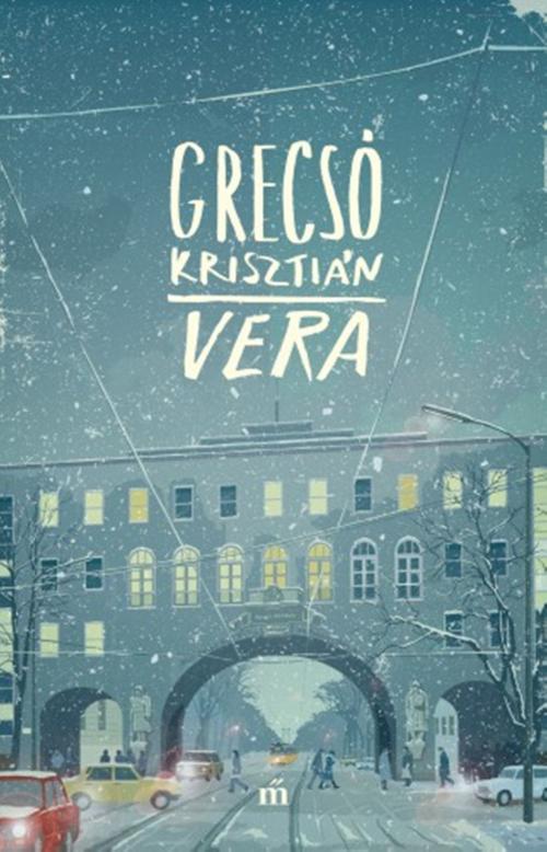 Cover of the book Vera by Grecsó Krisztián, Magvető