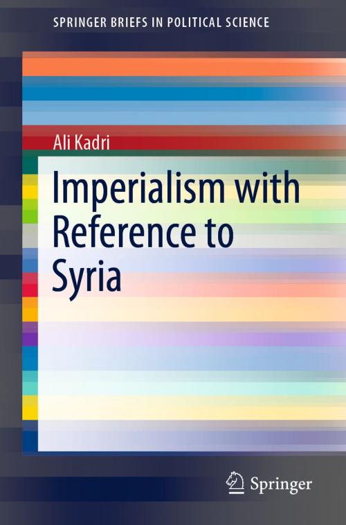 Cover of the book Imperialism with Reference to Syria by Ali Kadri, Springer Singapore