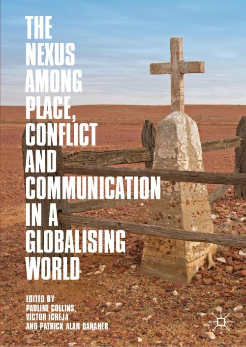 Cover of the book The Nexus among Place, Conflict and Communication in a Globalising World by , Springer Singapore