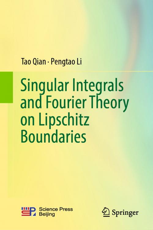 Cover of the book Singular Integrals and Fourier Theory on Lipschitz Boundaries by Tao Qian, Pengtao Li, Springer Singapore