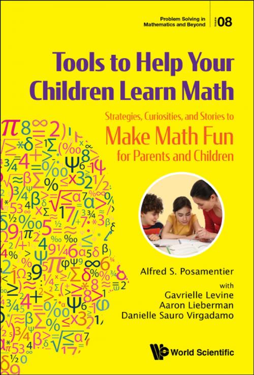 Cover of the book Tools to Help Your Children Learn Math by Alfred S Posamentier, Gavrielle Levine, Aaron Lieberman;Danielle Sauro Virgadamo, World Scientific Publishing Company