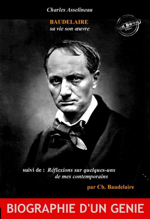 Cover of the book Baudelaire sa vie son oeuvre par Charles Asselineau (suivi de Réflexions sur quelques-uns de mes contemporains, par Ch. Baudelaire) by Charles Baudelaire, Charles Asselineau, Ink book